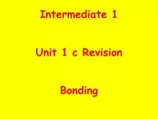 Intermediate 1 Unit 1 c Revision Bonding