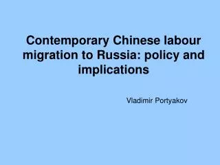 Contemporary Chinese labour migration to Russia: policy and implications