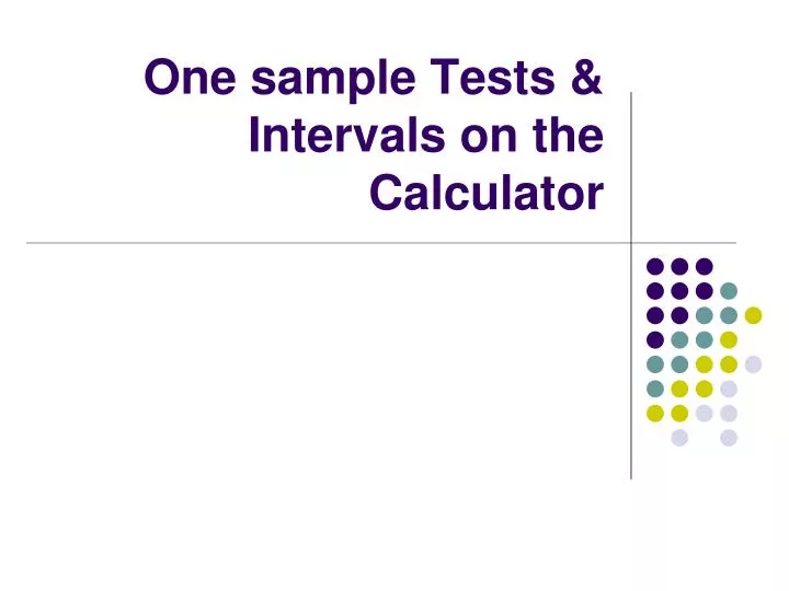 one sample tests intervals on the calculator