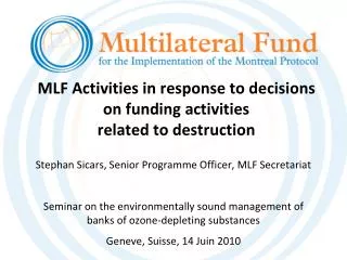 MLF Activities in response to decisions on funding activities related to destruction