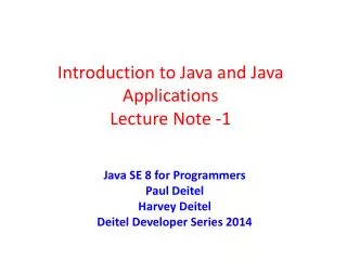 Introduction to Java and Java Applications Lecture Note -1
