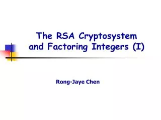 The RSA Cryptosystem and Factoring Integers (I)