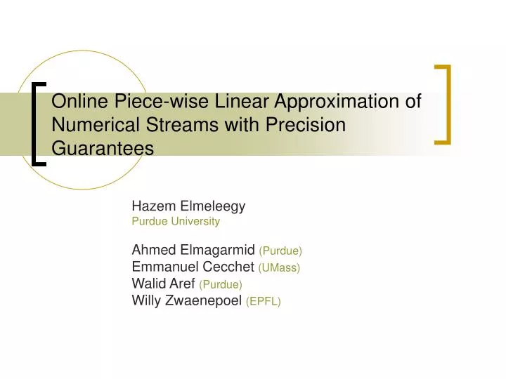 online piece wise linear approximation of numerical streams with precision guarantees