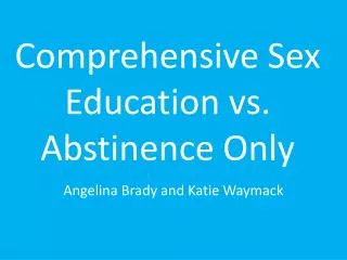 Comprehensive Sex Education vs. Abstinence Only