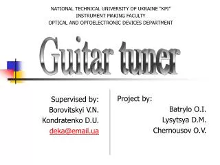 Supervised by : Borovitskyi V . N . Kondratenko D . U . deka@email.ua
