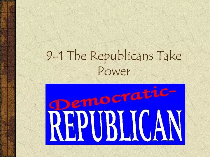9 1 the republicans take power