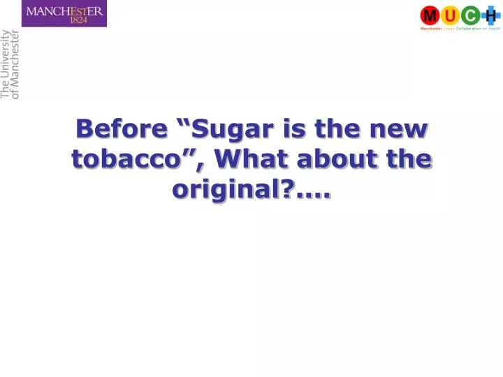 before sugar is the new tobacco what about the original