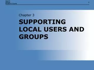 SUPPORTING LOCAL USERS AND GROUPS