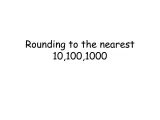 Rounding to the nearest 10,100,1000