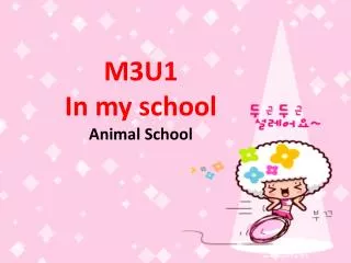 M3U1 In my school Animal School