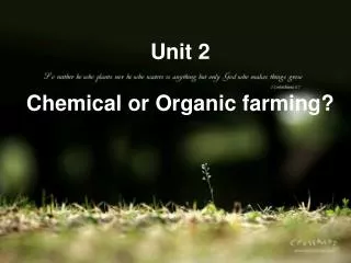 Unit 2 Chemical or Organic farming?