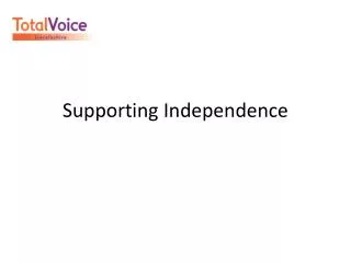 Supporting Independence