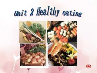 Unit 2 Healthy eating