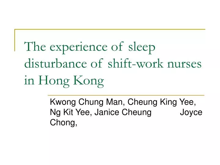 the experience of sleep disturbance of shift work nurses in hong kong