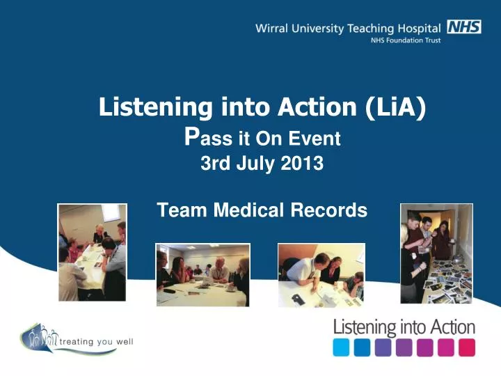 listening into action lia p ass it on event 3rd july 2013 team medical records