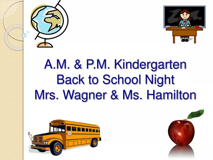 a m p m kindergarten back to school night mrs wagner ms hamilton