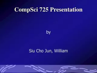 CompSci 725 Presentation