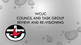 WCUC Council and Task Group Review and Re-visioning