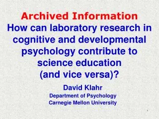 David Klahr Department of Psychology Carnegie Mellon University