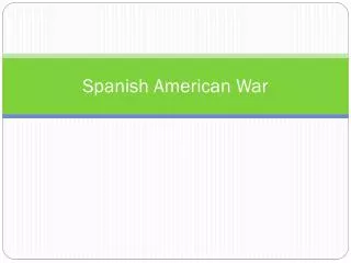 Spanish American War