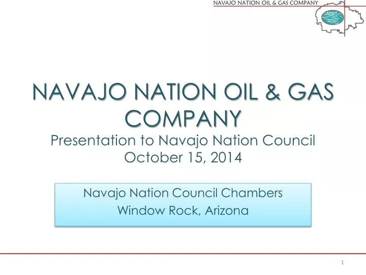 navajo nation oil gas company presentation to navajo nation council october 15 2014