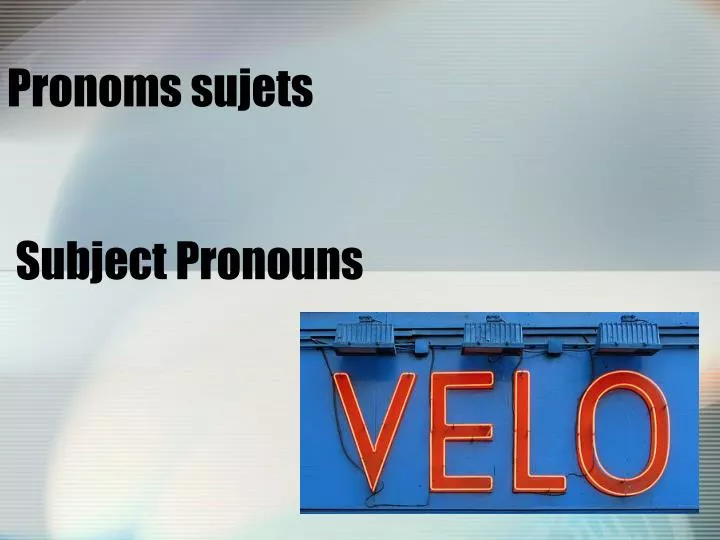 pronoms sujets subject pronouns