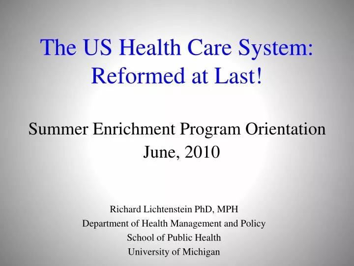 the us health care system reformed at last summer enrichment program orientation june 2010