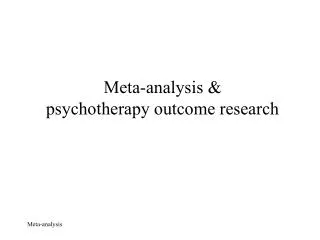 Meta-analysis &amp; psychotherapy outcome research