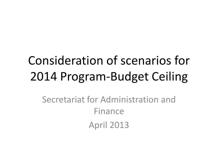 consideration of scenarios for 2014 program budget ceiling