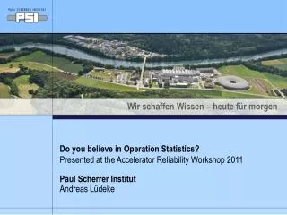 Do you believe in Operation Statistics? Presented at the Accelerator Reliability Workshop 2011