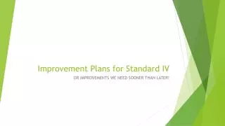 Improvement Plans for Standard IV