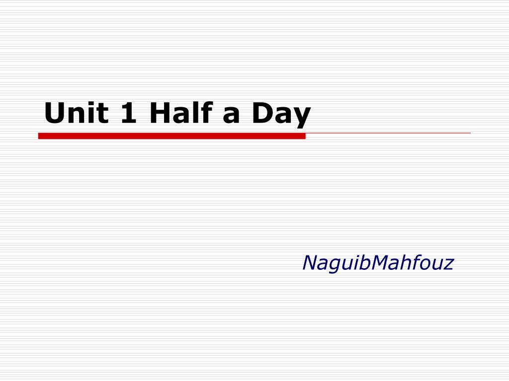 PPT - Unit 1 Half a Day PowerPoint Presentation, free download - ID:5857102