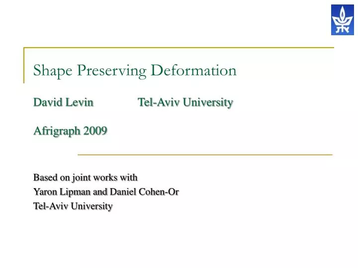 shape preserving deformation david levin tel aviv university afrigraph 2009