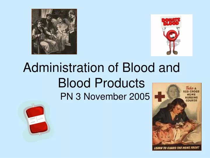 administration of blood and blood products