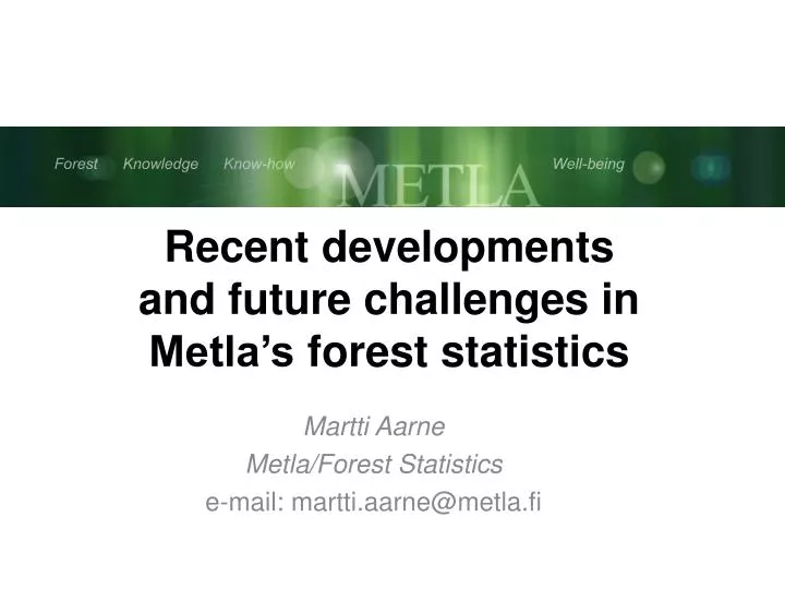 recent developments and future challenges in metla s forest statistics