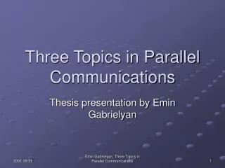 Three Topics in Parallel Communications