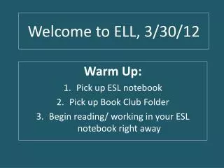 Welcome to ELL, 3/30/12