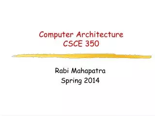 Computer Architecture CSCE 350