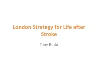 London Strategy for Life after Stroke