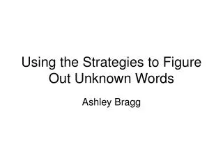Using the Strategies to Figure Out Unknown Words