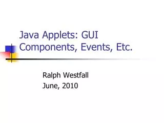Java Applets: GUI Components, Events, Etc.