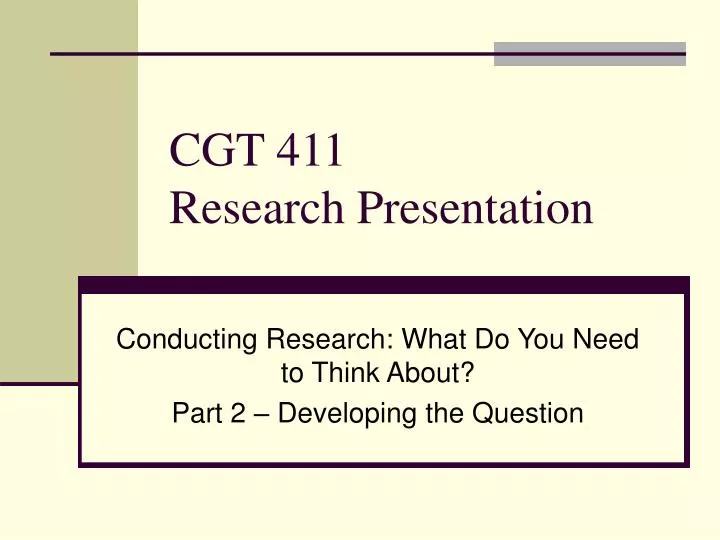 cgt 411 research presentation
