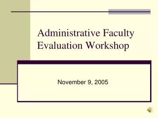 Administrative Faculty Evaluation Workshop