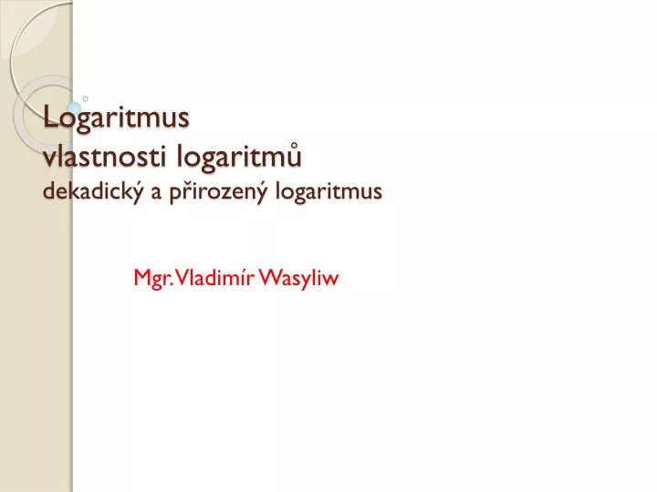 logaritmus vlastnosti logaritm dekadick a p irozen logaritmus