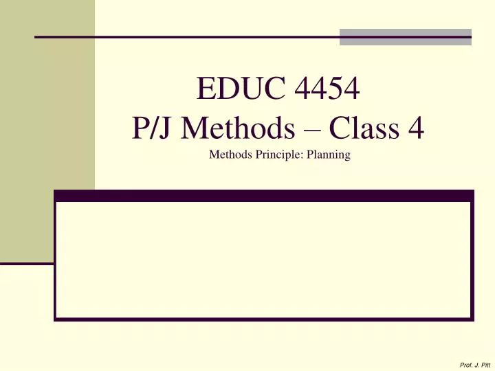 educ 4454 p j methods class 4 methods principle planning