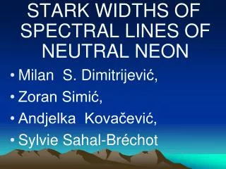 STARK WIDTHS OF SPECTRAL LINES OF NEUTRAL NEON Milan S. Dimitrijevi ? , Zoran Simi?,