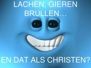 lachen gieren brullen