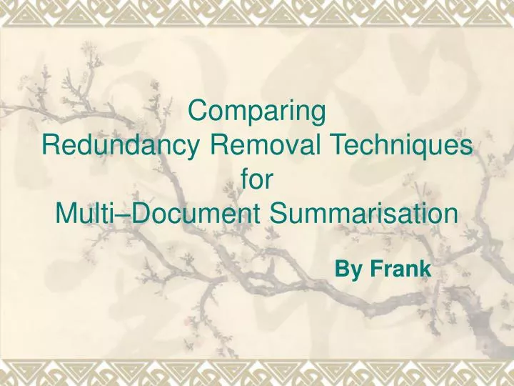 comparing redundancy removal techniques for multi document summarisation