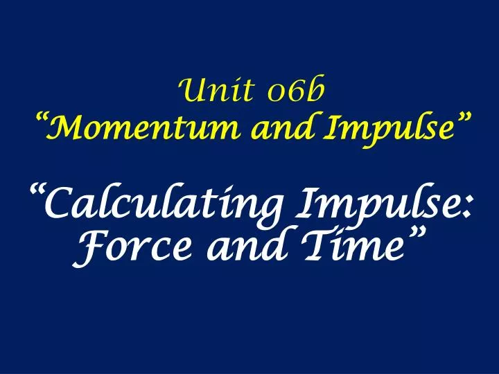 unit 06b momentum and impulse