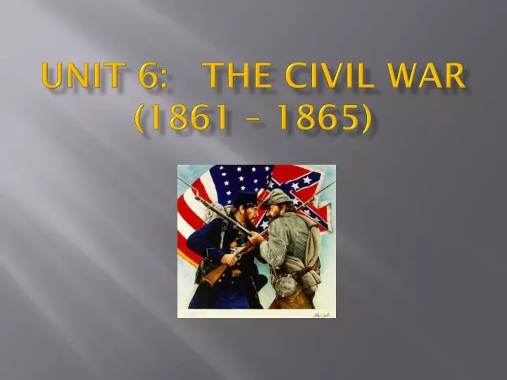 unit 6 the civil war 1861 1865